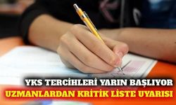 YKS tercih dönemi yarın başlıyor: Uzmanlardan liste uyarısı
