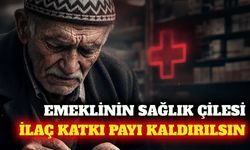 Sendikadan çağrı: Emeklinin ilaç katkı payı kaldırılsın