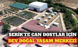 Serik'te 800 hayvan kapasiteli doğal yaşam merkezi kuruluyor