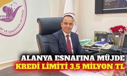 Alanya esnafına destek: Kredi limitleri 3,5 milyon TL oldu