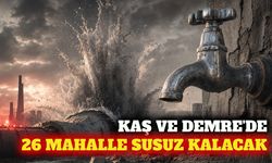 Kaş ve Demre'de 26 mahalleyi etkileyecek su kesintisi