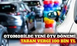 Otomobilde yeni ÖTV sistemi: Taban vergi 100 bin lira oldu