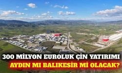 Çinli şirketin 300 milyon euroluk tesisine iki aday