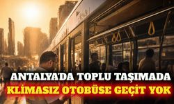 Antalya'da toplu taşımada klima denetimi sıkılaştırıldı