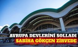 Sabiha Gökçen Avrupa'nın en hızlı büyüyen havalimanı oldu