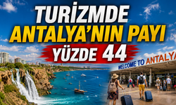 Turizmde Antalya'nın payı yüzde 44