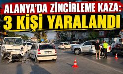 Alanya'da zincirleme kaza: 3 kişi yaralandı