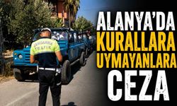 Alanya’da kurallara uymayanlara ceza