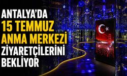 Antalya'da 15 Temmuz Anma Merkezi ziyaretçilerini bekliyor