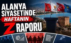 Alanya siyasetinde haftanın Z raporu