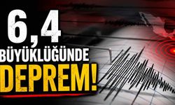 6,4 büyüklüğünde deprem!