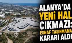 Alanya'da yeni hal çıkmazı: Esnaf taşınmama kararı aldı