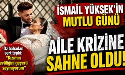 İsmail Yüksek'in mutlu günü aile krizine sahne oldu