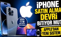 iPhone satın alma devri bitiyor mu? Apple'dan yeni sistem