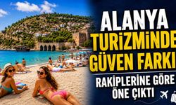 Alanya turizminde güven farkı! Rakiplerine göre öne çıktı