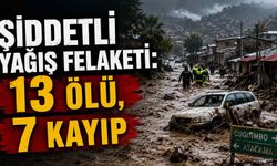 Şiddetli yağış felaketi: 13 ölü, 7 kayıp