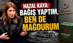 Hazal Kaya: 120 bin lira bağış yaptım, ben de mağdurum