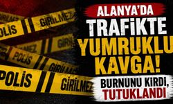 Alanya'da trafikte yumruklu kavga! Burnunu kırdı, tutuklandı