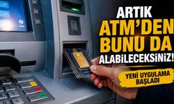 Artık ATM'den bunu da alabileceksiniz! Yeni uygulama başladı