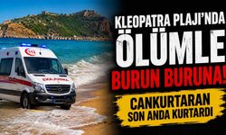 Kleopatra Plajı'nda ölümle burun buruna! Cankurtaran son anda kurtardı