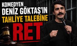 Komedyen Deniz Göktaş'ın tahliye talebine ret