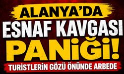 Alanya'da esnaf kavgası paniği! Turistlerin gözü önünde arbede