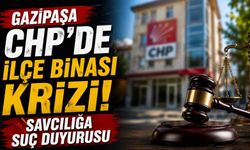 Gazipaşa CHP'de ilçe binası krizi! Savcılığa suç duyurusu