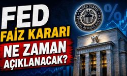 FED faiz kararı ne zaman açıklanacak?