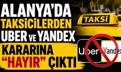 Alanya’da taksicilerden UBER ve Yandex kararına “Hayır” çıktı