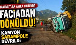 Mahmutlar Yayla Yolu'nda faciadan dönüldü! Kamyon şarampole devrildi