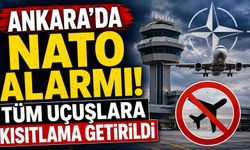 Ankara'da NATO Alarmı! Tüm uçuşlara kısıtlama getirildi