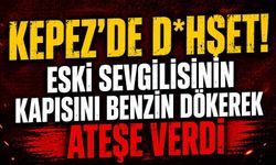 Kepez'de d*hşet! Eski sevgilisinin kapısını benzin dökerek ateşe verdi