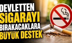 Devletten sigarayı bırakacaklara büyük destek