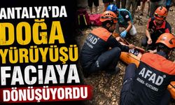 Antalya'da doğa yürüyüşü faciaya dönüşüyordu