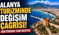 Alanya turizminde değişim çağrısı! Sektörden tam destek
