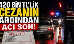 420 Bin TL'lik cezanın ardından acı son!
