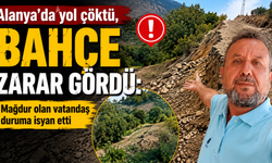 Alanya'da yol çöktü, bahçe zarar gördü: Mağdur olan vatandaş duruma isyan etti