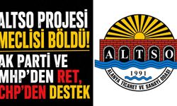 ALTSO Projesi meclisi böldü! AK Parti ve MHP'den ret, CHP'den destek