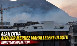 Alanya'da alevler merkez mahallelere ulaştı! Konutlar boşaltıldı