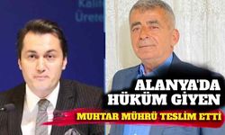 Alanya'da hüküm giyen muhtar mührü teslim etti