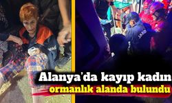 Alanya’da kayıp kadın ormanlık alanda bulundu
