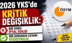 2026 YKS'de kritik değişiklik: Bir soru iptal edildi, bir sorunun cevabı değiştirildi