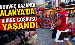 Norveç kazandı, Alanya'da Viking coşkusu yaşandı