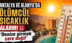 Antalya ve Alanya'da ölümcül sıcaklık alarmı: 'Denize girmek çare değil'