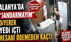 Alanya'da jandarma olduğunu söyleyip yemek yedi, hesabı ödemeden kayboldu