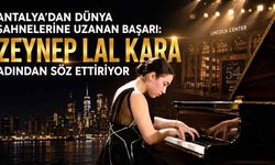 Antalya'dan dünya sahnelerine uzanan başarı: Zeynep Lal Kara adından söz ettiriyor