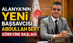 Alanya'nın yeni Başsavcısı Abdullah Sert görevine başladı