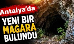 Antalya'da heyecanlandıran keşif: Kayıtlarda olmayan yeni mağara bulundu