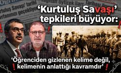 'Kurtuluş Savaşı' tepkileri büyüyor: 'Öğrenciden gizlenen kelime değil, kelimenin anlattığı kavramdır'