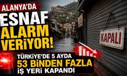 Alanya'da esnaf alarm veriyor: Türkiye'de 5 ayda 53 binden fazla iş yeri kapandı